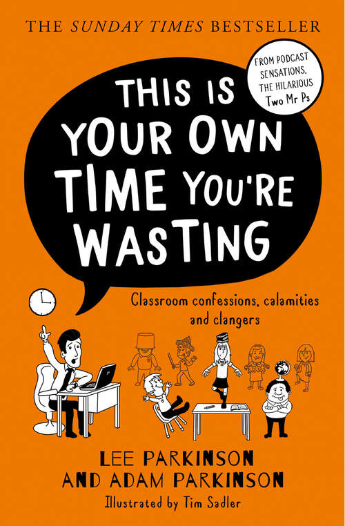 Book cover of This Is Your Own Time You’re Wasting: Classroom Confessions, Calamities And Clangers (ePub edition)
