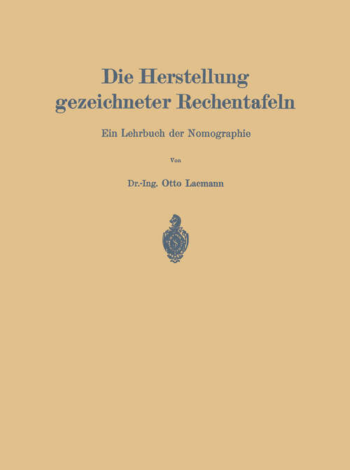Book cover of Die Herstellung gezeichneter Rechentafeln: Ein Lehrbuch der Nomographie (1923)