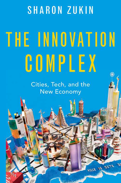 Book cover of The Innovation Complex: Cities, Tech, and the New Economy