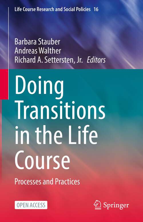 Book cover of Doing Transitions in the Life Course: Processes and Practices (1st ed. 2022) (Life Course Research and Social Policies #16)