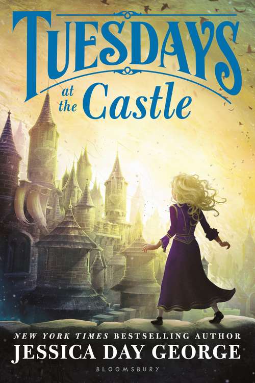 Book cover of Tuesdays at the Castle (Tuesdays at the Castle: Bk. 1)