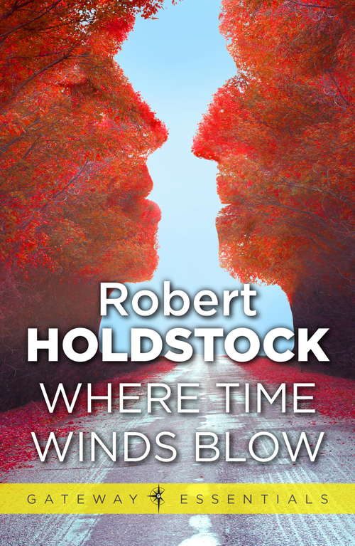 Book cover of Where Time Winds Blow: Earthwind, Where Time Winds Blow, In The Valley Of The Statues (Gateway Essentials)