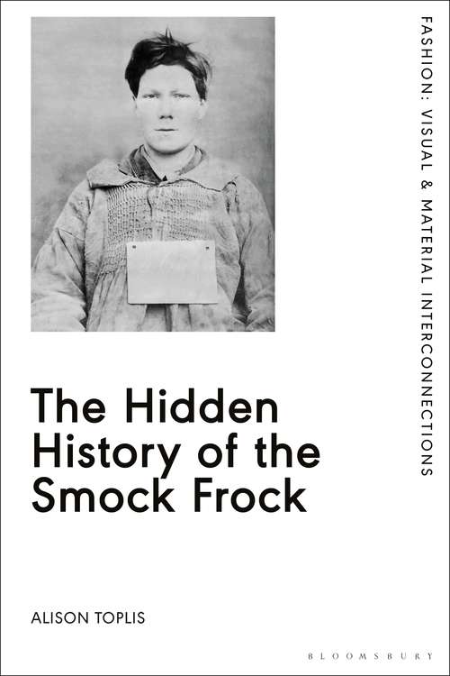 Book cover of The Hidden History of the Smock Frock (Fashion: Visual & Material Interconnections)