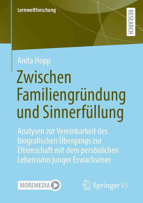 Book cover of Zwischen Familiengründung und Sinnerfüllung: Analysen zur Vereinbarkeit des biografischen Übergangs zur Elternschaft mit dem persönlichen Lebenssinn junger Erwachsener (1. Aufl. 2023) (Lernweltforschung #44)