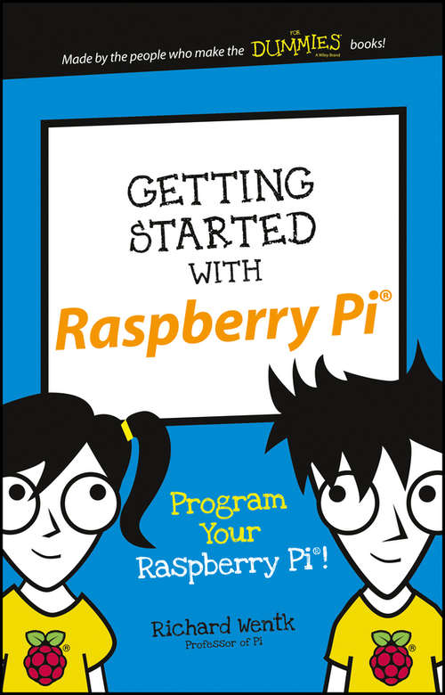 Book cover of Getting Started with Raspberry Pi: Program Your Raspberry Pi! (Dummies Junior)