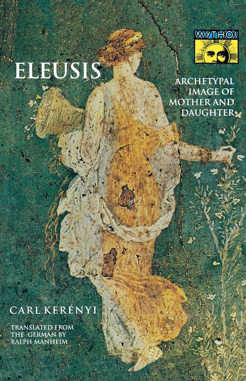 Book cover of Eleusis: Archetypal Image of Mother and Daughter (Bollingen Series (General) #634)