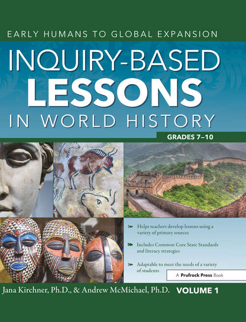 Book cover of Inquiry-Based Lessons in World History: Early Humans to Global Expansion (Vol. 1, Grades 7-10)