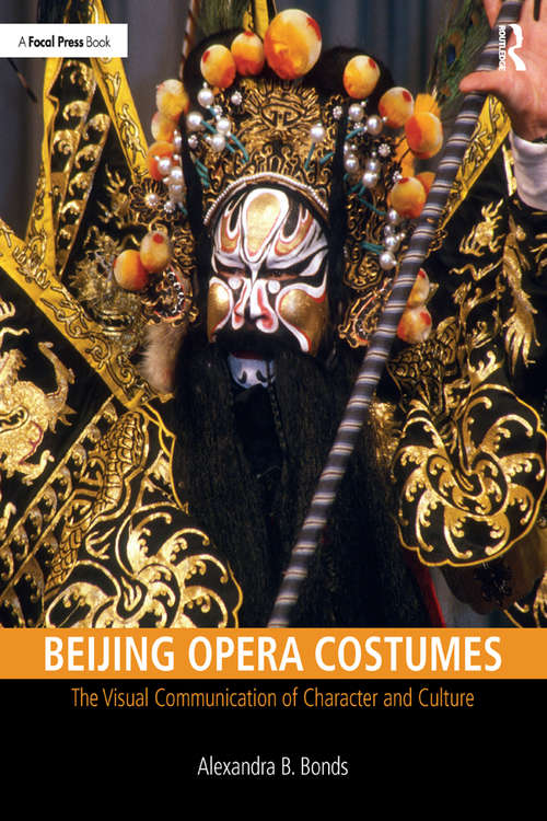 Book cover of Beijing Opera Costumes: The Visual Communication of Character and Culture