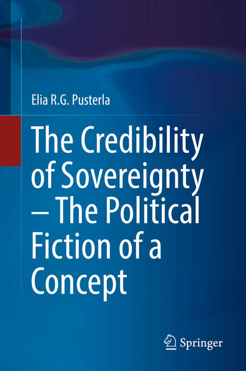 Book cover of The Credibility of Sovereignty – The Political Fiction of a Concept (1st ed. 2016)