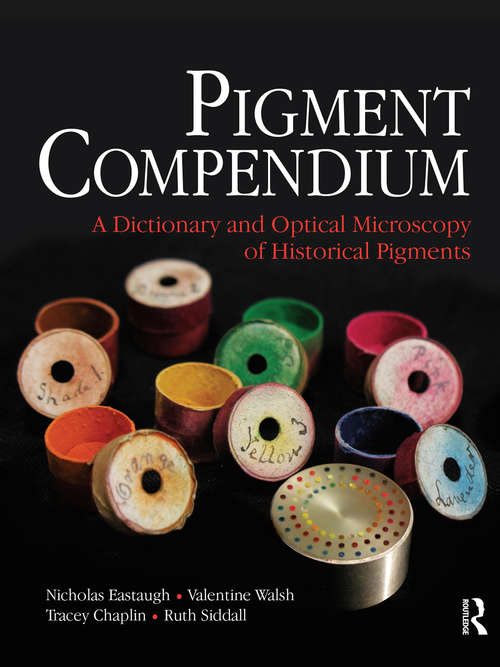 Book cover of Pigment Compendium: A Dictionary And Optical Microscopy Of Historical Pigments