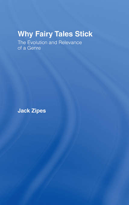 Book cover of Why Fairy Tales Stick: The Evolution and Relevance of a Genre