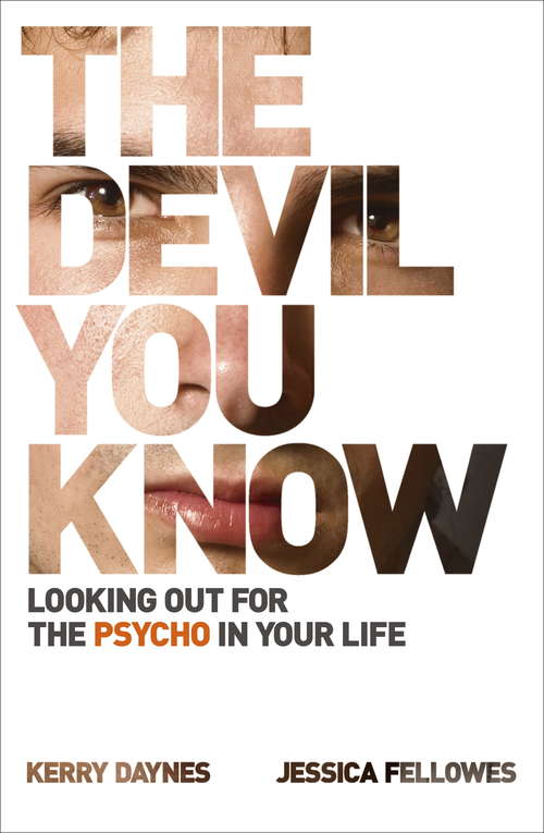 Book cover of The Devil You Know: Looking out for the psycho in your life