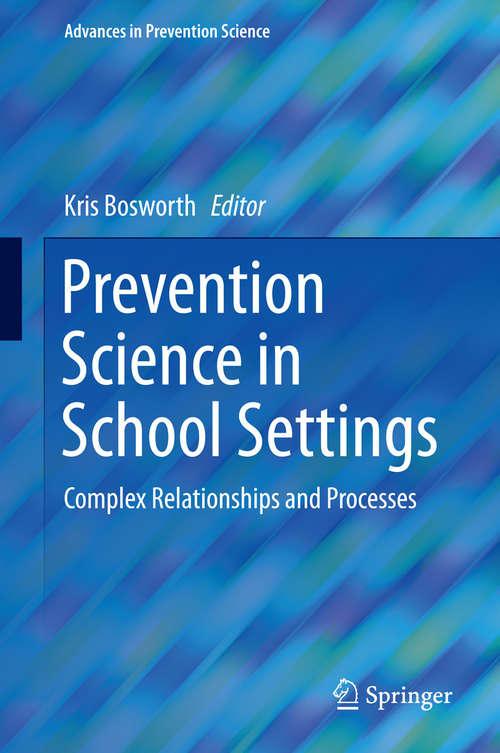 Book cover of Prevention Science in School Settings: Complex Relationships and Processes (1st ed. 2015) (Advances in Prevention Science)