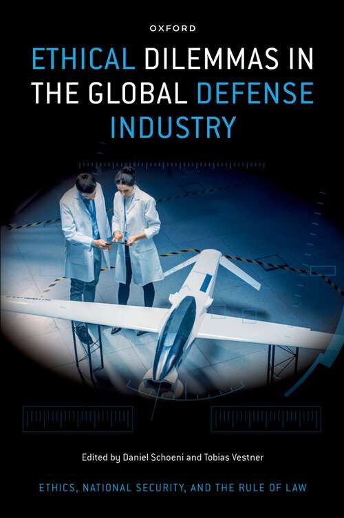 Book cover of Ethical Dilemmas in the Global Defense Industry (Ethics, National Security, and the Rule of Law)