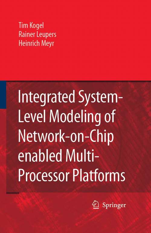 Book cover of Integrated System-Level Modeling of Network-on-Chip enabled Multi-Processor Platforms (2006)