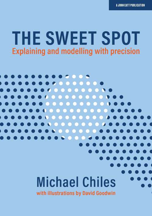 Book cover of The Sweet Spot: Explaining and modelling with precision