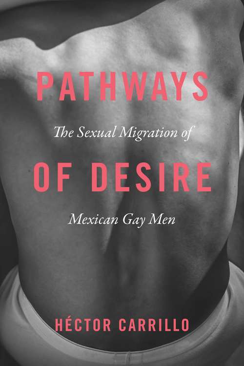 Book cover of Pathways of Desire: The Sexual Migration of Mexican Gay Men