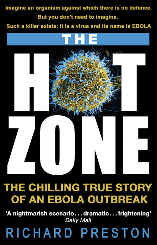 Book cover of The Hot Zone: The Chilling True Story of an Ebola Outbreak (Large Print Bks.)