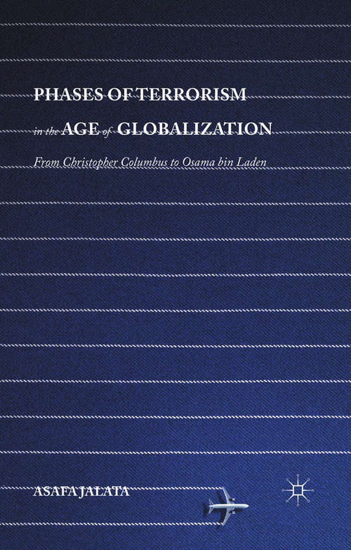Book cover of Phases of Terrorism in the Age of Globalization: From Christopher Columbus to Osama bin Laden (1st ed. 2016)