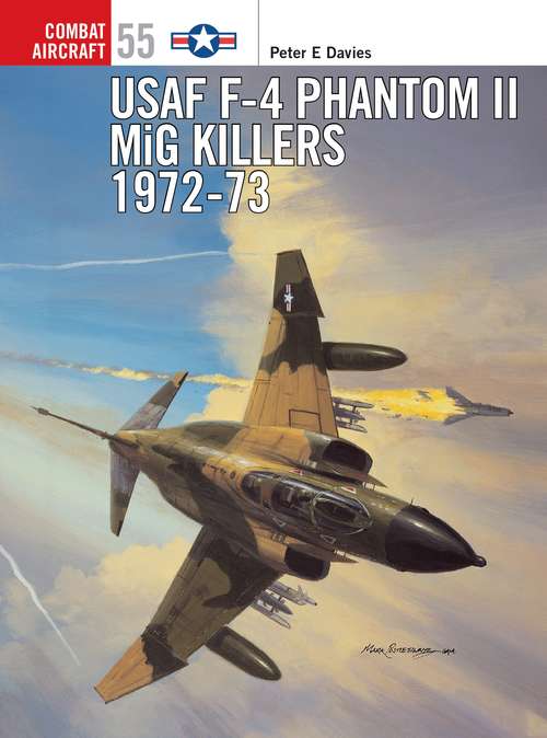 Book cover of USAF F-4 Phantom II MiG Killers 1972–73 (Combat Aircraft)