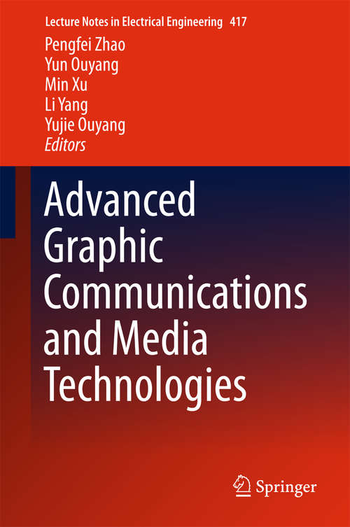 Book cover of Advanced Graphic Communications and Media Technologies (Lecture Notes in Electrical Engineering #417)