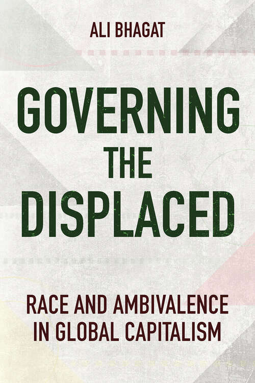 Book cover of Governing the Displaced: Race and Ambivalence in Global Capitalism