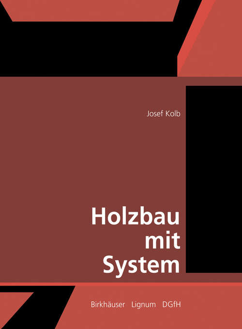 Book cover of Holzbau mit System: Tragkonstruktion und Schichtaufbau der Bauteile (2007)