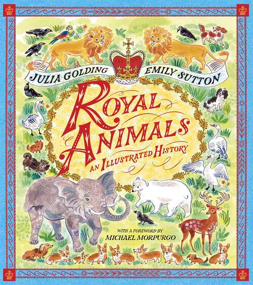 Book cover of Royal Animals: A gorgeously illustrated history with a foreword by Sir Michael Morpurgo