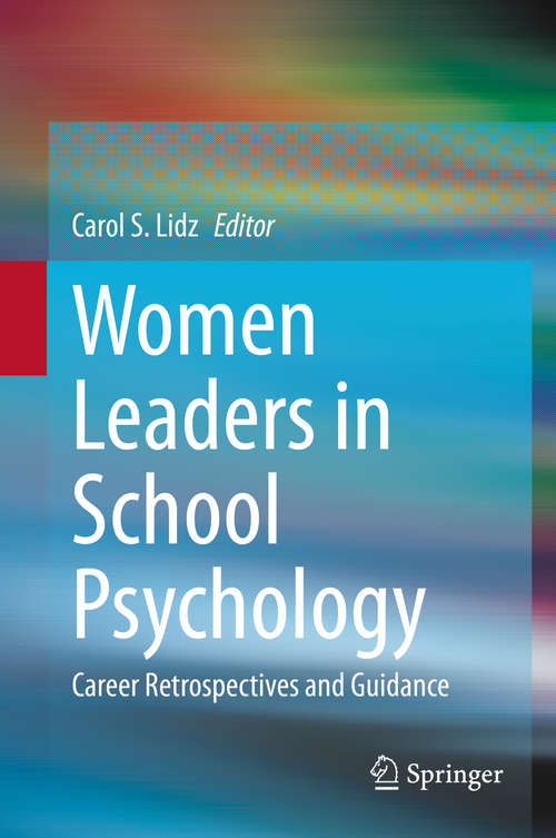 Book cover of Women Leaders in School Psychology: Career Retrospectives and Guidance (1st ed. 2020)