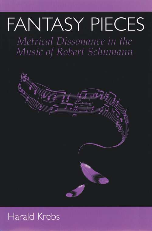 Book cover of Fantasy Pieces: Metrical Dissonance In The Music Of Robert Schumann