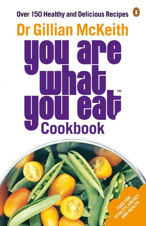 Book cover of You Are What You Eat Cookbook: Over 150 Healthy and Delicious Recipes (You Are What You Eat)