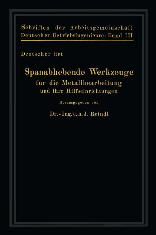 Book cover of Spanabhebende Werkzeuge für die Metallbearbeitung und ihre Hilfseinrichtungen (1925) (Schriften der Arbeitsgemeinschaft Deutscher Betriebsingenieure #3)