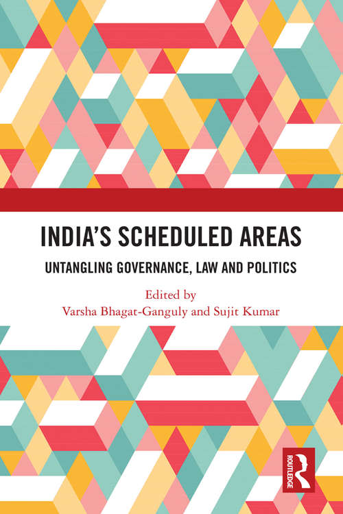 Book cover of India’s Scheduled Areas: Untangling Governance, Law and Politics