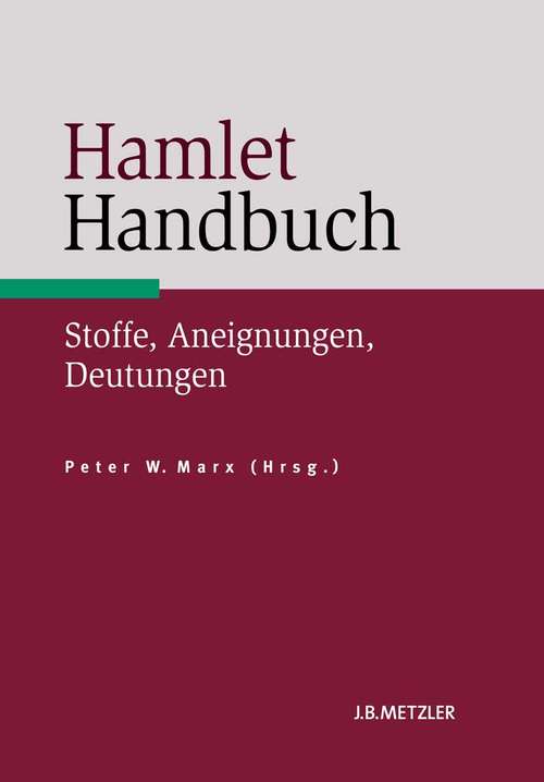 Book cover of Hamlet-Handbuch: Stoffe, Aneignungen, Deutungen (1. Aufl. 2014)