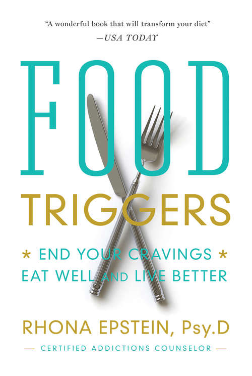Book cover of Food Triggers: End Your Cravings, Eat Well and Live Better