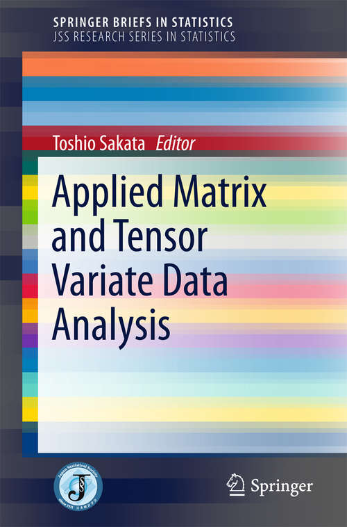 Book cover of Applied Matrix and Tensor Variate Data Analysis (1st ed. 2016) (SpringerBriefs in Statistics)