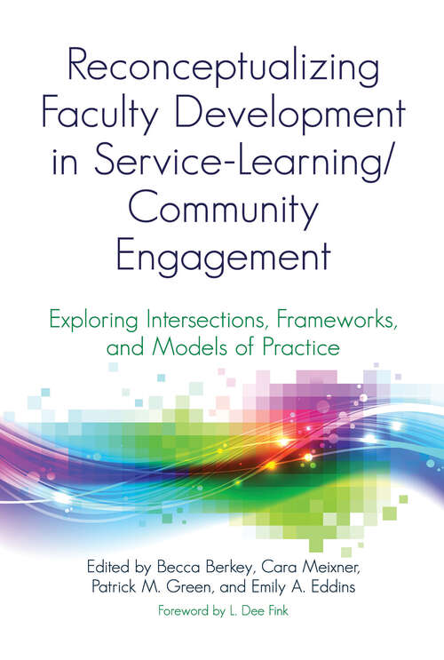 Book cover of Reconceptualizing Faculty Development in Service-Learning/Community Engagement: Exploring Intersections, Frameworks, and Models of Practice