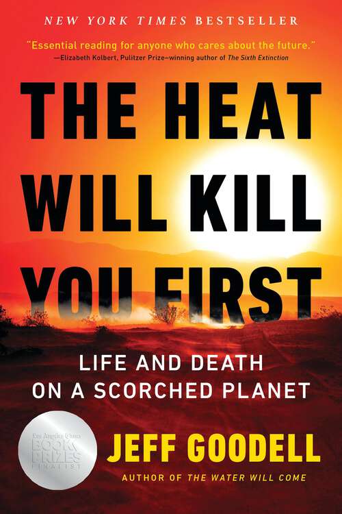 Book cover of The Heat Will Kill You First: Life and Death on a Scorched Planet