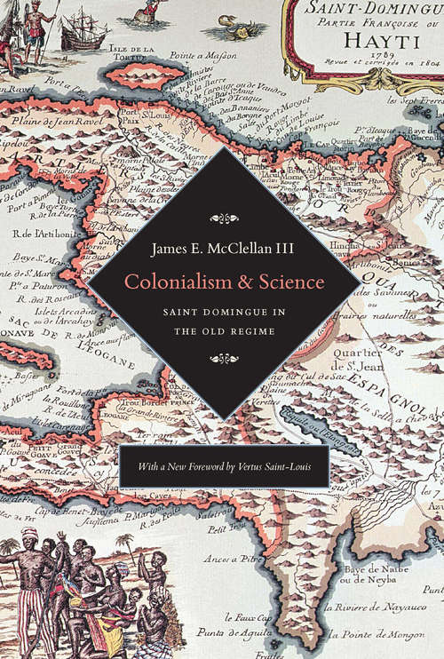 Book cover of Colonialism and Science: Saint Domingue and the Old Regime