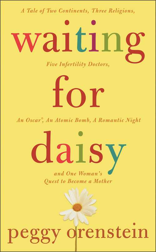 Book cover of Waiting for Daisy: A Tale of Two Continents, Three Religions, Five Infertility Doctors, an Oscar, an Atomic Bomb, a Rom