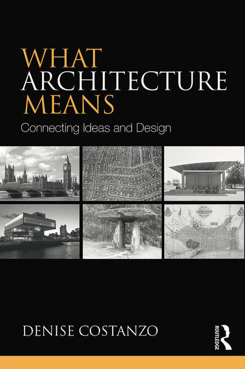 Book cover of What Architecture Means: Connecting Ideas and Design
