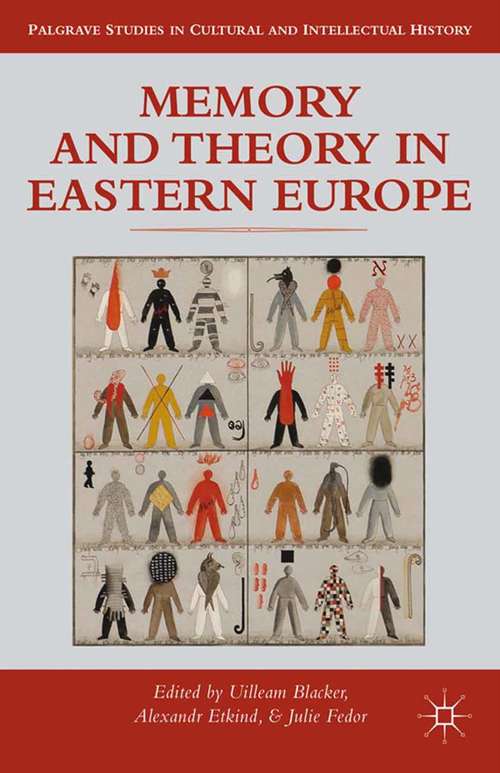 Book cover of Memory and Theory in Eastern Europe (2013) (Palgrave Studies in Cultural and Intellectual History)
