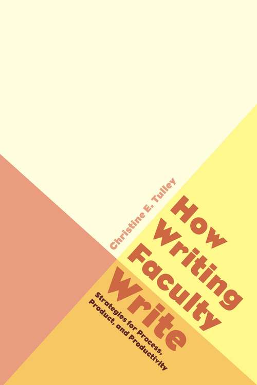 Book cover of How Writing Faculty Write: Strategies for Process, Product, and Productivity