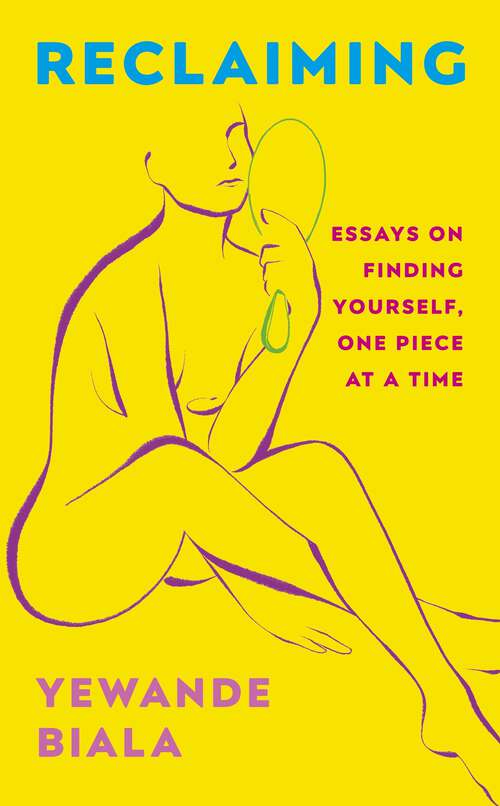 Book cover of Reclaiming: Essays on finding yourself one piece at a time