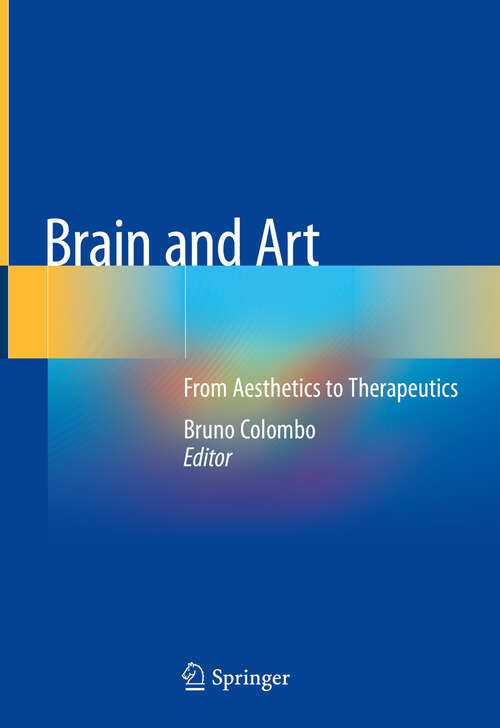 Book cover of Brain and Art: From Aesthetics to Therapeutics (1st ed. 2020)