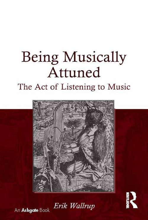Book cover of Being Musically Attuned: The Act of Listening to Music
