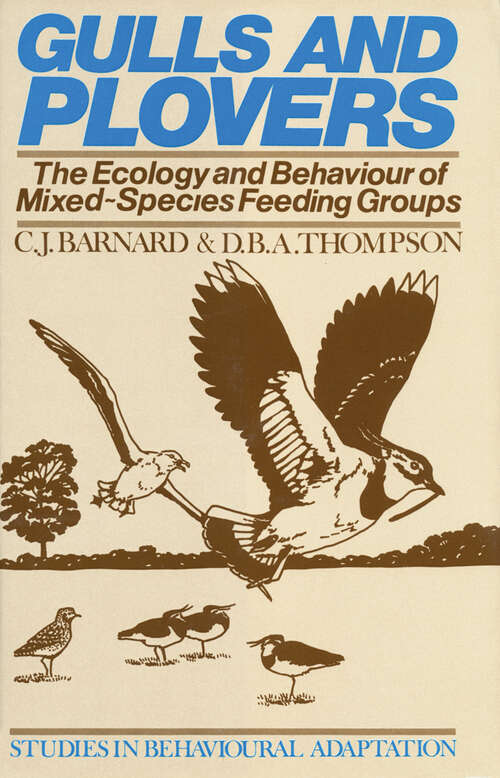 Book cover of Gulls and Plovers: The Ecology and Behaviour of Mixed-Species Feeding Groups (1985) (Studies in Behavioural Adaptation)