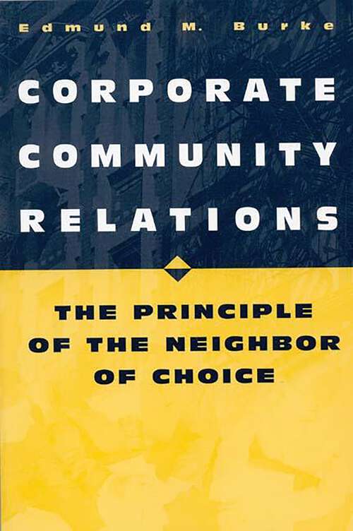 Book cover of Corporate Community Relations: The Principle of the Neighbor of Choice