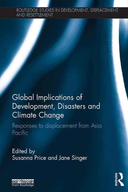 Book cover of Global Implications of Development, Disasters and Climate Change: Responses to Displacement from Asia Pacific (Routledge Studies in Development, Displacement and Resettlement)