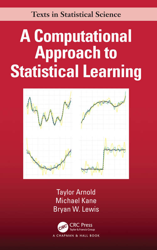 Book cover of A Computational Approach to Statistical Learning (Chapman & Hall/CRC Texts in Statistical Science)